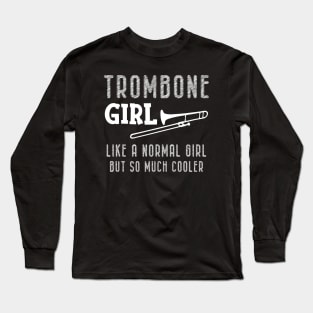 Trombone girl - like a normal but so much cooler Long Sleeve T-Shirt